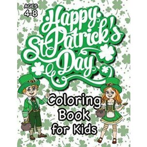 St. Patrick's Day Coloring Book for Kids: (Ages 4-8) With Unique Coloring Pages! (St. Patrick's Day Gift for Kids) - *** imagine
