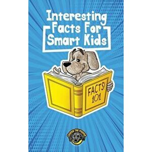 Interesting Facts for Smart Kids: 1, 000 Fun Facts for Curious Kids and Their Families, Hardcover - Cooper The Pooper imagine