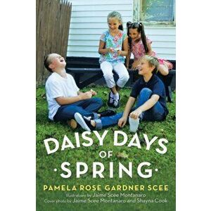 Daisy Days of Spring, Paperback - Pamela Rose Gardner Scee imagine