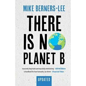 There Is No Planet B: A Handbook for the Make or Break Years - Updated Edition, Paperback - Mike Berners-Lee imagine