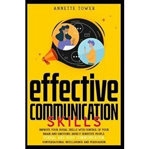 Effective Communication Skills: Improve your social skills with control of your brain and emotions. Highly sensitive people. Verbal and body communica imagine