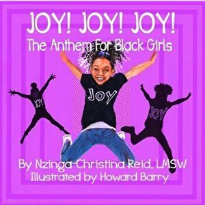 Joy! Joy! Joy! The Anthem for Black Girls, Paperback - Nzinga-Christina Reid imagine