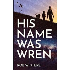 His Name was Wren, Paperback - Rob Winters imagine