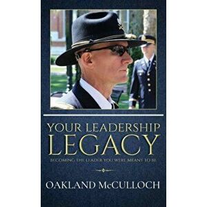Your Leadership Legacy: Becoming the Leader You Were Meant to Be, Hardcover - Oakland McCulloch imagine