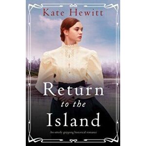 Return to the Island: An utterly gripping historical romance, Paperback - Kate Hewitt imagine