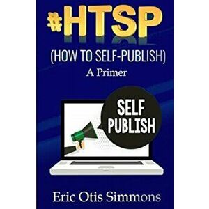 #HTSP - How to Self-Publish, Paperback - Eric Otis Simmons imagine