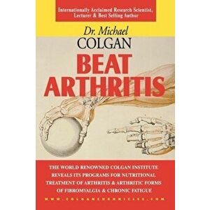 Beat Arthritis, Paperback - Michael Colgan imagine