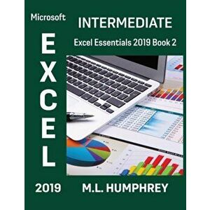 Excel 2019 Intermediate, Hardcover - M. L. Humphrey imagine
