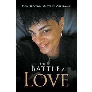 The battle for love, Paperback - Denise Vern McCray Williams imagine