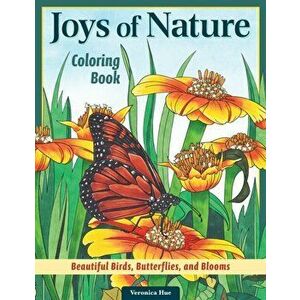 Joys of Nature Coloring Book: Beautiful Birds, Butterflies, and Blooms, Paperback - Veronica Hue imagine