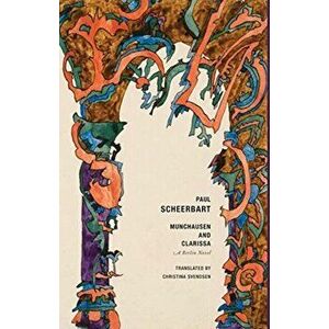 Munchausen and Clarissa: A Berlin Novel, Paperback - Paul Scheerbart imagine