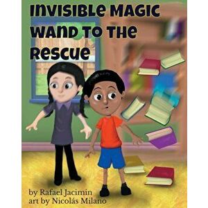 Invisible Magic Wand to the Rescue: Dyslexia font - easy to read for all readers, Paperback - Rafael Jacimin imagine