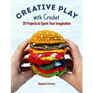 Creative Crochet Projects: 12 Playful Projects for Beginners and Beyond, Paperback - Stephanie Pokorny imagine