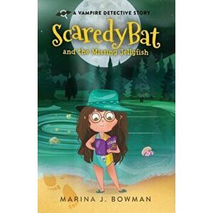 Scaredy Bat and the Missing Jellyfish: Full Color, Paperback - Marina J. Bowman imagine