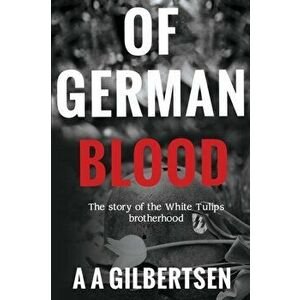 Of German Blood, Paperback - A. a. Gilbertsen imagine