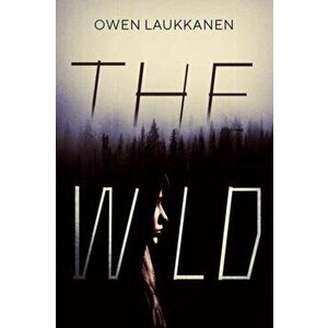 The Wild, Paperback - Owen Laukkanen imagine