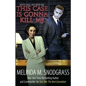 This Case Is Gonna Kill Me, Paperback - Melinda M. Snodgrass imagine