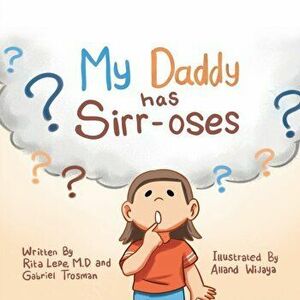 My Daddy Has Sirr-Oses?, Paperback - Rita Lepe M. D. imagine