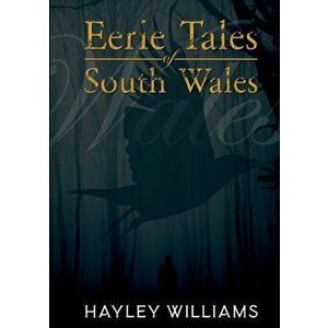Eerie Tales Of South Wales, Paperback - Hayley Williams imagine