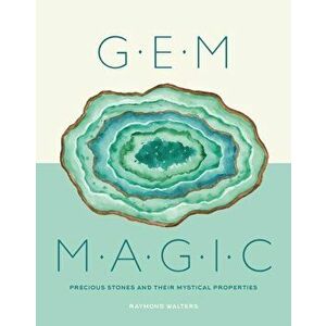 Gem Magic: Precious Stones and Their Mystical Qualities, Hardcover - Raymond Walters imagine