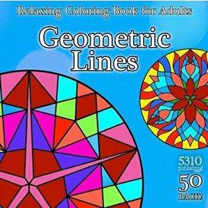 Geometric Lines - Relaxing Coloring Book for Adults, Paperback - Alex Williams imagine