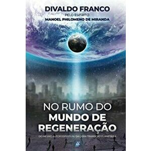 No Rumo do Mundo de Regeneração, Paperback - Divaldo Pereira Franco imagine