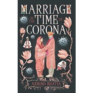 Marriage in the Time of Corona, Paperback - Arbind Bhatia imagine
