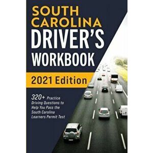 South Carolina Driver's Workbook: 320 Practice Driving Questions to Help You Pass the South Carolina Learner's Permit Test - Connect Prep imagine