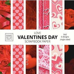Love Valentines Day Scrapbook Paper: 8x8 Cute Love Theme Designer Paper for Decorative Art, DIY Projects, Homemade Crafts, Cool Art Ideas - *** imagine