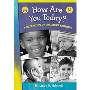 How Are You Today? A Celebration of Children's Emotions, Paperback - Linda M. Mitchell imagine