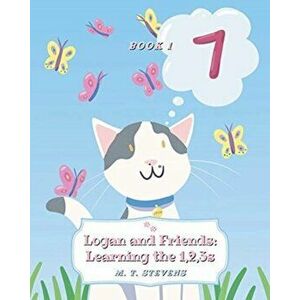 Logan and Friends: Learning the 1, 2, 3s, Paperback - M. T. Stevens imagine
