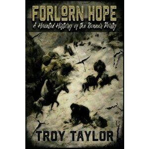 Forlorn Hope, Paperback - Troy Taylor imagine