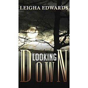 Looking Down, Hardcover - Leigha Edwards imagine