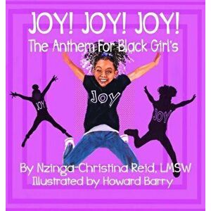Joy! Joy! Joy! The Anthem for Black Girls, Hardcover - Nzinga-Christina Reid imagine