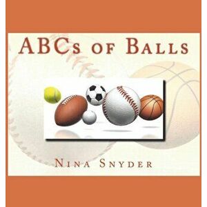 ABCs of Balls, Hardcover - Nina Snyder imagine