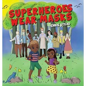 Superheroes Wear Masks: A picture book to help kids with social distancing and covid anxiety, Hardcover - Chris Stead imagine