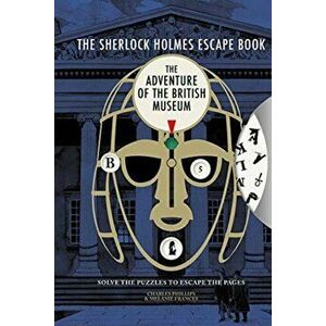 The Sherlock Holmes Escape Book: Adventure of the British Museum, 2, Paperback - Charles Phillips imagine
