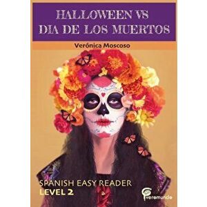 Halloween Vs Dia de Los Muertos: Spanish Easy Reader, Paperback - Veronica Moscoso imagine