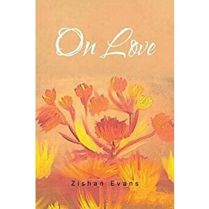 On Love, Paperback - Zishan Evans imagine