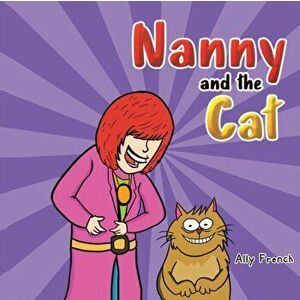 Nanny and the Cat, Paperback - Ally French imagine