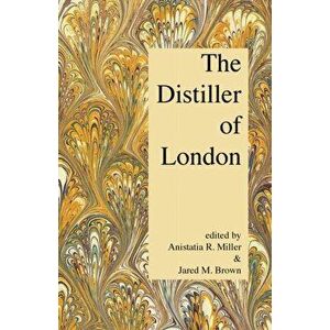 The Distiller of London, Paperback - Anistatia R. Miller imagine