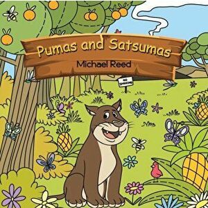Pumas and Satsumas, Paperback - Michael Reed imagine