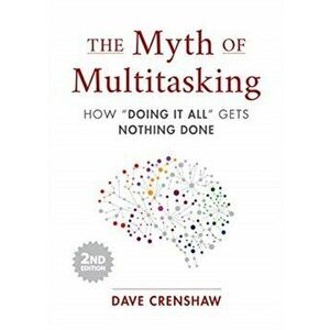 The Myth of Multitasking: How "Doing It All" Gets Nothing Done (2nd Edition) (Time Management Skills), Hardcover - Dave Crenshaw imagine