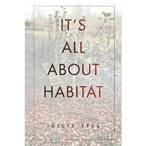 It's All About Habitat, Paperback - Joseph Krug imagine