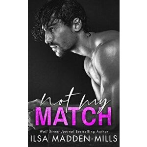 Not My Match, Paperback - Ilsa Madden-Mills imagine
