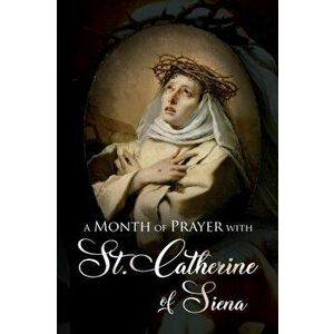 A Month of Prayer with St. Catherine of Siena, Paperback - Wyatt North imagine