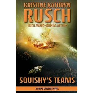Squishy's Teams: A Diving Universe Novel, Paperback - Kristine Kathryn Rusch imagine