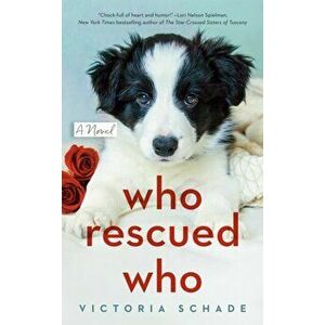 Who Rescued Who, Paperback - Victoria Schade imagine