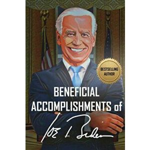 Beneficial Accomplishments of Joe Biden, Paperback - Bb Denson imagine