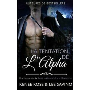 Le Tentation de l'Alpha, Paperback - Renee Rose imagine